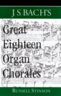 Image for J.S. Bach&#39;s great eighteen organ chorales