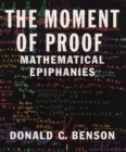 Image for The Moment of Proof: Mathematical Epiphanies