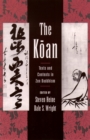 Image for The Koan: texts and contexts in Zen Buddhism