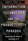 Image for Information technology and the productivity paradox: assessing the value of investing in IT
