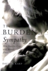 Image for The Burden of Sympathy: How Families Cope With Mental Illness