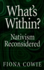 Image for What&#39;s within?: nativism reconsidered