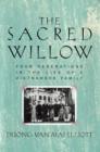 Image for The sacred willow: four generations in the life of a Vietnamese family