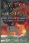 Image for Mystics and messiahs: cults and new religions in American history