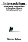Image for Interracialism: black-white intermarriage in American history, literature and law