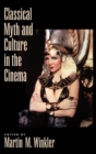 Image for Classical Myth and Culture in the Cinema