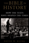 Image for The Bible in history: how the texts have shaped the times