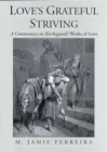 Image for Love&#39;s grateful striving: a commentary on Kierkegaard&#39;s Works of Love