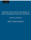 Image for Imperial cults and the apocalypse of John: reading Revelation in the ruins