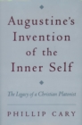 Image for Augustine&#39;s Invention of the Inner Self: The Legacy of a Christian Platonist: The Legacy of a Christian Platonist