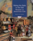 Image for Riding the Rails in the Usa: Trains in American Life