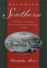 Image for Becoming Southern: The Evolution of a Way of Life, Warren County and Vicksburg, Mississippi, 1770-1860