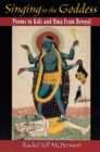 Image for Singing to the Goddess: Poems to Kali and Uma from Bengal