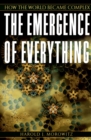 Image for The Emergence of Everything: How the World Became Complex