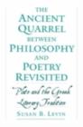 Image for The ancient quarrel between philosophy and poetry: Plato and the Greek literary tradition