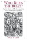 Image for Who rides the beast?: prophetic rivalry and the rhetoric of crisis in the churches of the Apocalypse