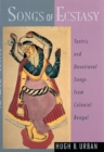 Image for Songs of Ecstasy: Tantric and Devotional Songs from Colonial Bengal