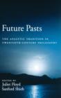 Image for Future pasts: the analytic tradition in twentieth-century philosophy