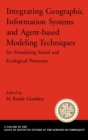 Image for Integrating geographic information systems and agent-based modeling techniques for simulating social and ecological processes