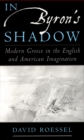 Image for In Byron&#39;s shadow: modern Greece in the English &amp; American imagination