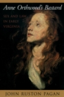Image for Anne Orthwood&#39;s bastard: sex and law in early Virginia