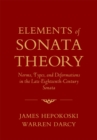 Image for Elements of sonata theory: norms, types, and deformations in the late eighteenth-century sonata