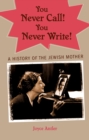 Image for You never call! you never write!: a history of the Jewish mother