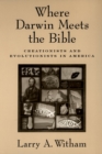 Image for Where Darwin meets the Bible: creationists and evolutionists in America
