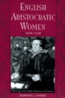 Image for English aristocratic women, 1450-1550: marriage and family, property and careers