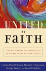 Image for United by faith: the multiracial congregation as an answer to the problem of race