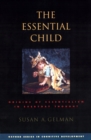 Image for The essential child: origins of essentialism in everyday thought