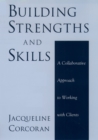 Image for Building strengths and skills: a collaborative approach to working with clients
