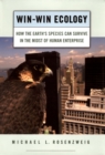 Image for Win-win: how the earth&#39;s species can survive in the midst of human enterprise