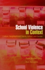 Image for School violence in context: culture, neighborhood, family, school, and gender
