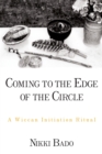 Image for Coming to the edge of the circle: a Wiccan initiation ritual