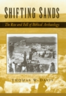 Image for Shifting sands: the rise and fall of Biblical archaeology