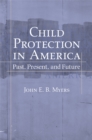 Image for Child protection in America: past, present, and future