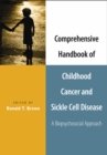 Image for Comprehensive handbook of childhood cancer and sickle cell disease: a biopsychosocial approach.
