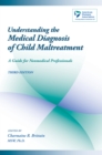 Image for Understanding the medical diagnosis of child maltreatment: a guide for nonmedical professionals
