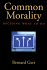 Image for Common morality: deciding what to do