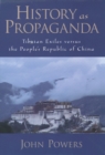 Image for History as Propaganda: Tibetan exiles versus the People&#39;s Republic of China