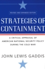 Image for Strategies of containment: a critical appraisal of American national security policy during the Cold War