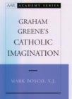Image for Graham Greene&#39;s Catholic imagination