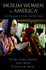 Image for Muslim women in America: the challenge of Islamic identity today