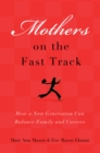 Image for Mothers on the fast track: how a new generation can balance family and careers