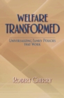 Image for Welfare transformed: universalizing family policies that work