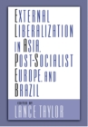 Image for External liberalization in Asia, post-socialist Europe, and Brazil
