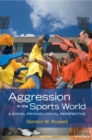 Image for Aggression in the sports world: a social psychological perspective
