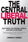 Image for The central liberal truth: saving culture from itself