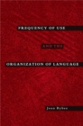 Image for Frequency of Use and the Organization of Language